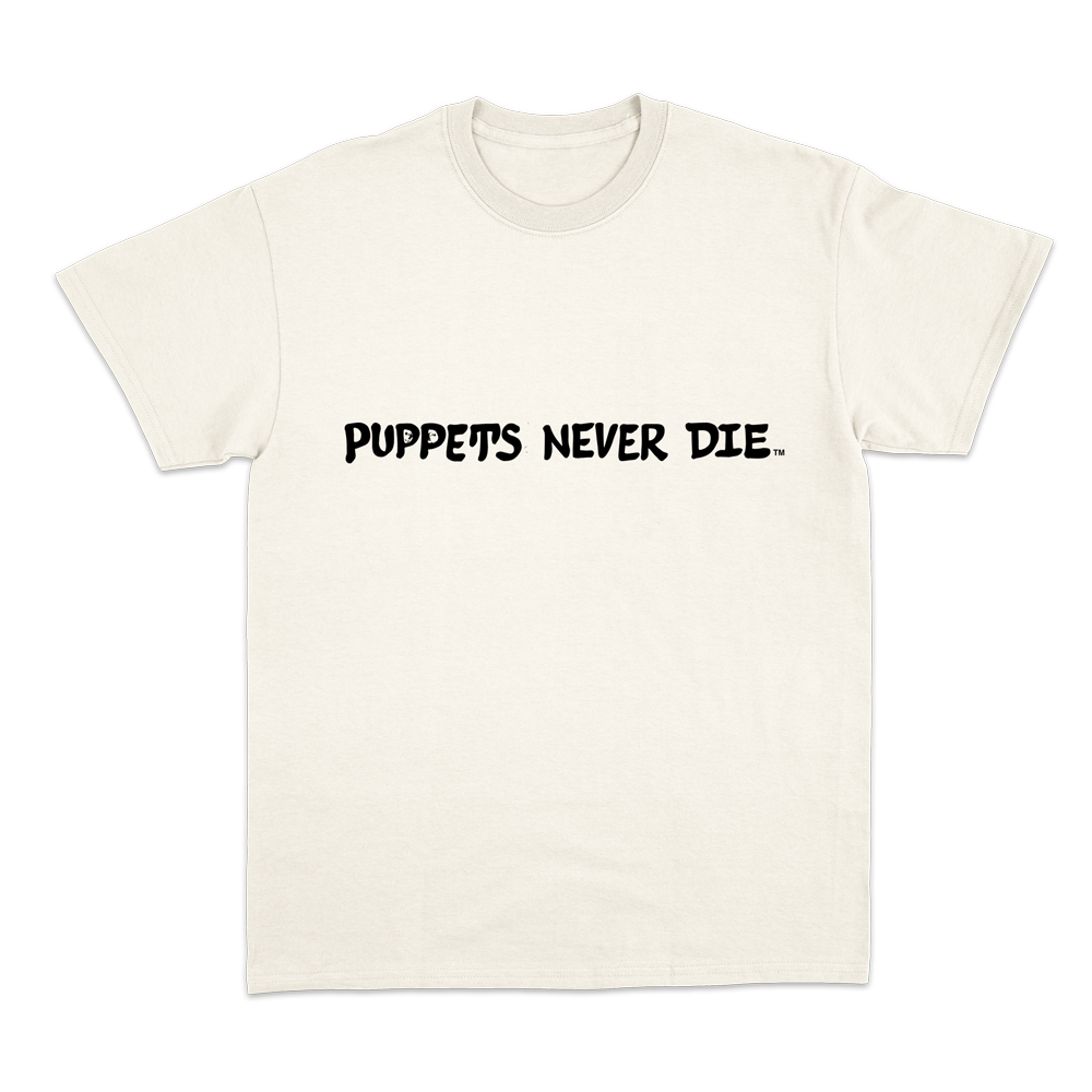 Puppets Never Die T-Shirt - Puppets Never Die