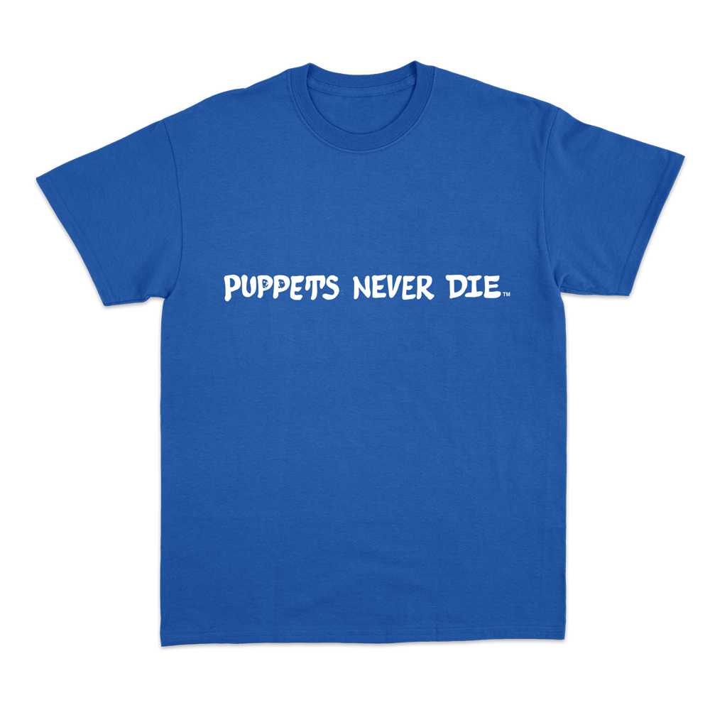 Puppets Never Die T-Shirt - Puppets Never Die